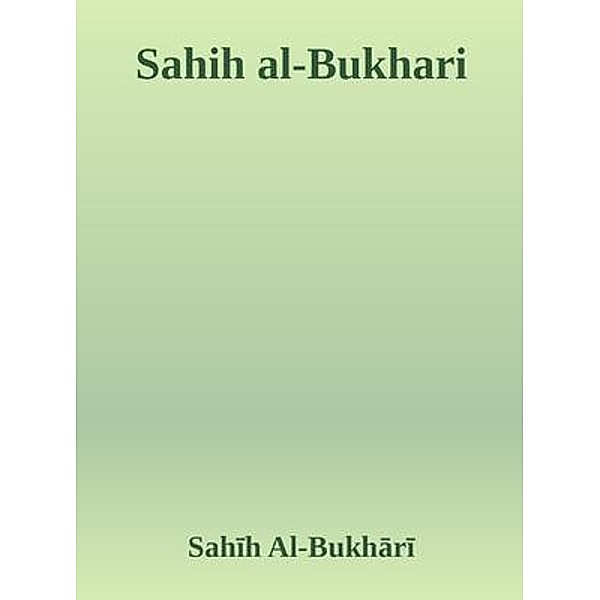 Hadith of the Prophet, Imam Al-Bukhari