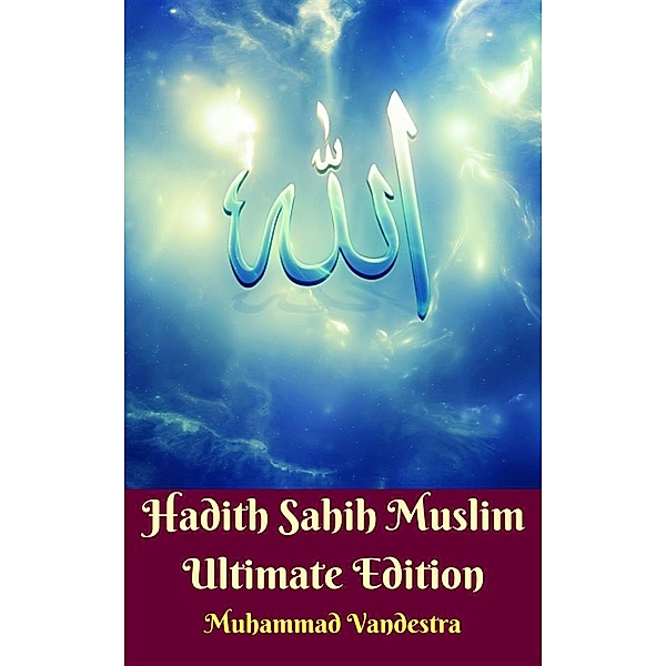 Hadith Sahih Muslim Ultimate Edition, Muhammad Vandestra, Imam Muslim