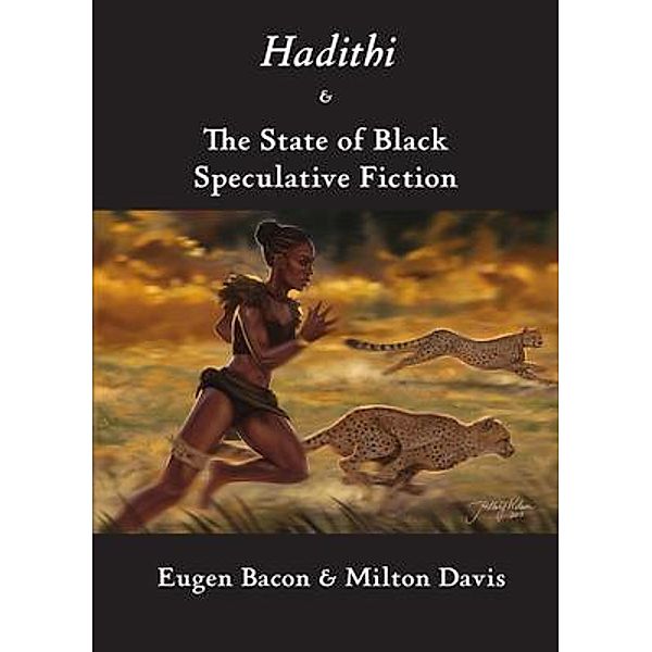 Hadithi & The State of Black Speculative Fiction, Eugen Bacon, Milton Davies