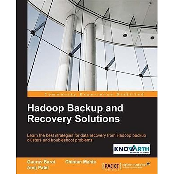Hadoop Backup and Recovery Solutions, Gaurav Barot