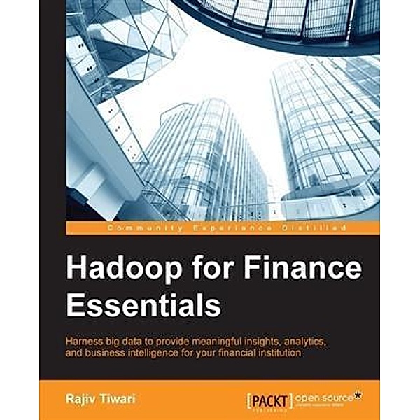 Hadoop for Finance Essentials, Rajiv Tiwari