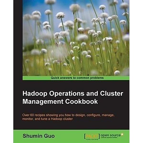 Hadoop Operations and Cluster Management Cookbook / Packt Publishing, Shumin Guo