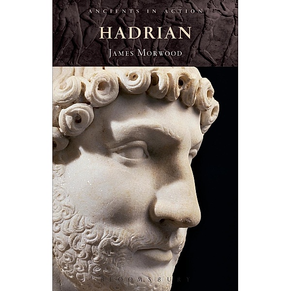 Hadrian / Ancients in Action, James Morwood