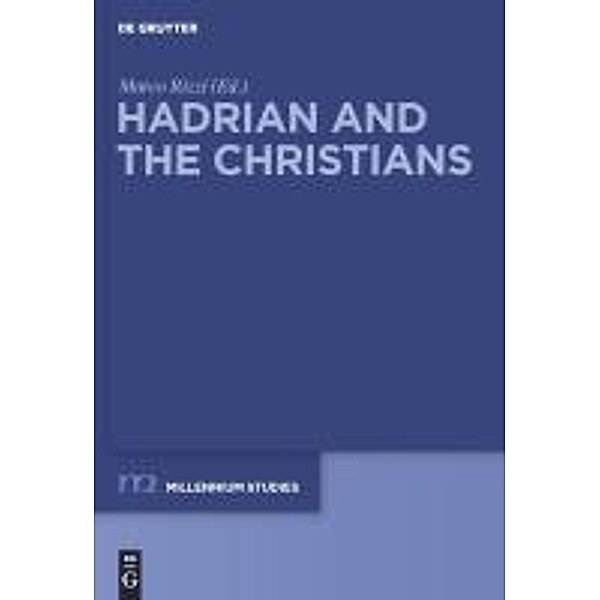 Hadrian and the Christians / Millennium-Studien / Millennium Studies Bd.30