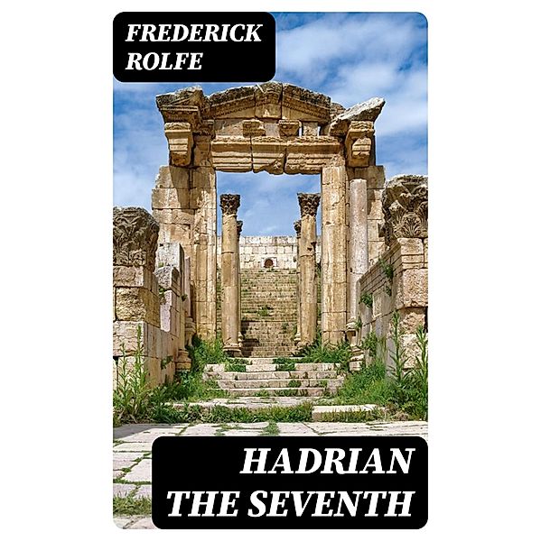 Hadrian the Seventh, Frederick Rolfe