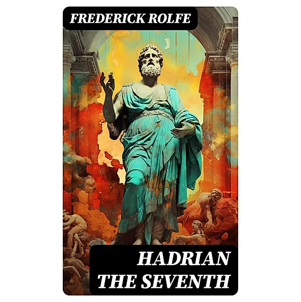 Hadrian the Seventh, Frederick Rolfe