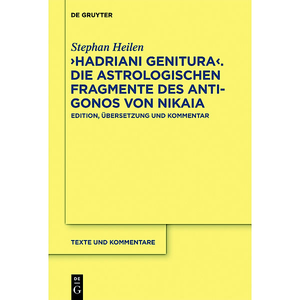 'Hadriani genitura', Die astrologischen Fragmente des Antigonos von Nikaia, 2 Bde., Stephan Heilen