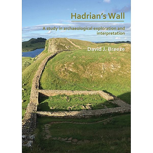 Hadrian's Wall: A study in archaeological exploration and interpretation, David J. Breeze