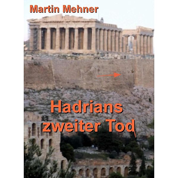 Hadrians zweiter Tod, Martin Mehner