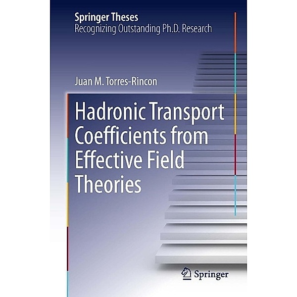 Hadronic Transport Coefficients from Effective Field Theories / Springer Theses, Juan M. Torres-Rincon