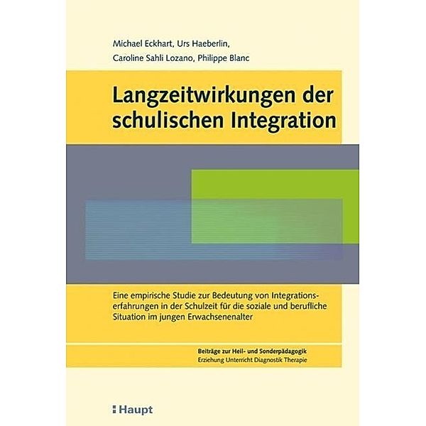 Haeberlin, U: Langzeitwirkungen der schulischen Integration, Urs Haeberlin, Michael Eckhart, Caroline Sahli Lozano, Philippe Blanc