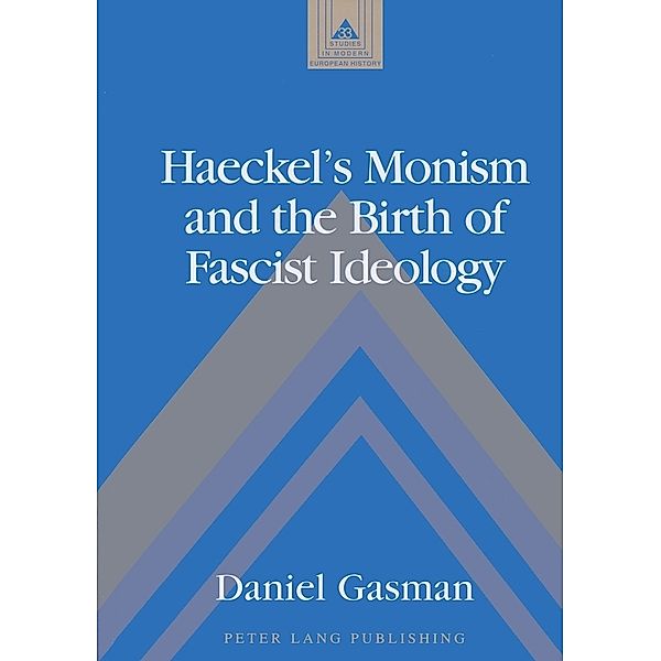 Haeckel's Monism and the Birth of Fascist Ideology, Daniel Gasman