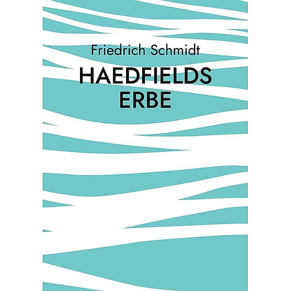 Haedfields Erbe, Friedrich Schmidt