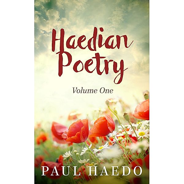 Haedian Poetry: Volume One (Standalone Poetry Anthologies, #1) / Standalone Poetry Anthologies, Paul Haedo