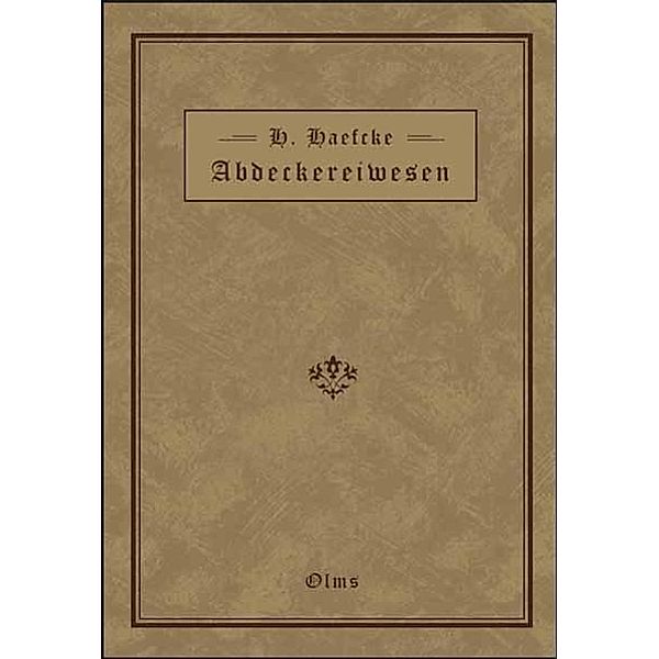 Haefcke, H: Handbuch des Abdeckereiwesens, Hermann Haefcke