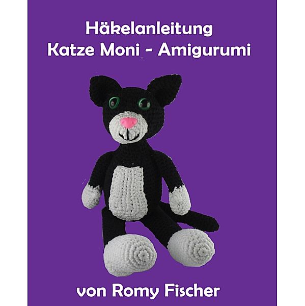 Häkelanleitung Katze Moni Amigurumi, Romy Fischer