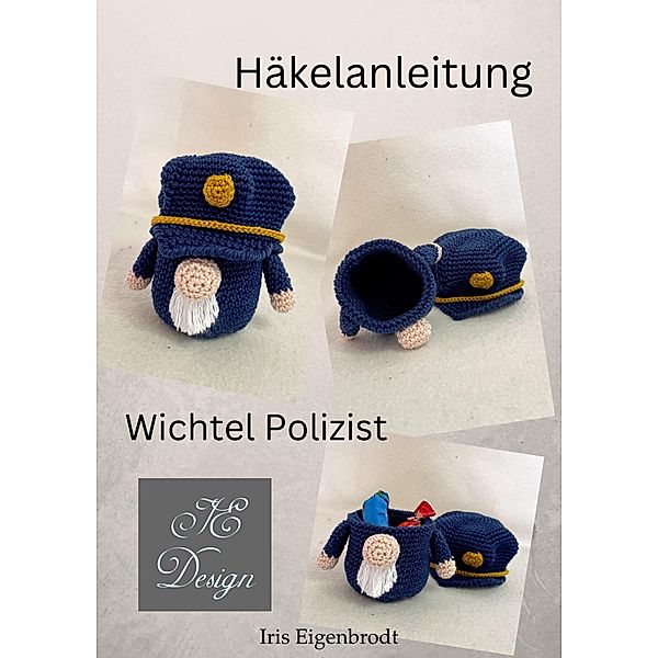 Häkelanleitung Wichtel Polizist / Häkelanleitung Wichtel Bd.4, Iris Eigenbrodt