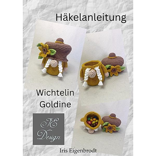 Häkelanleitung Wichtelin Goldine / Häkelanleitung Wichtel Bd.11, Iris Eigenbrodt