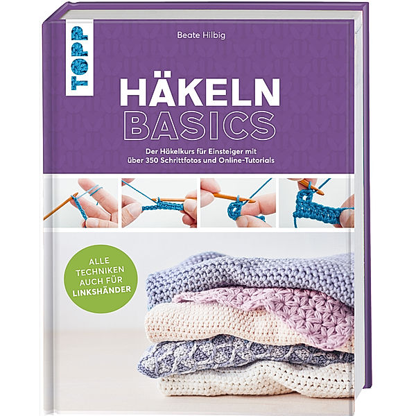 Häkeln basics - Alle Techniken auch für Linkshänder!, Beate Hilbig