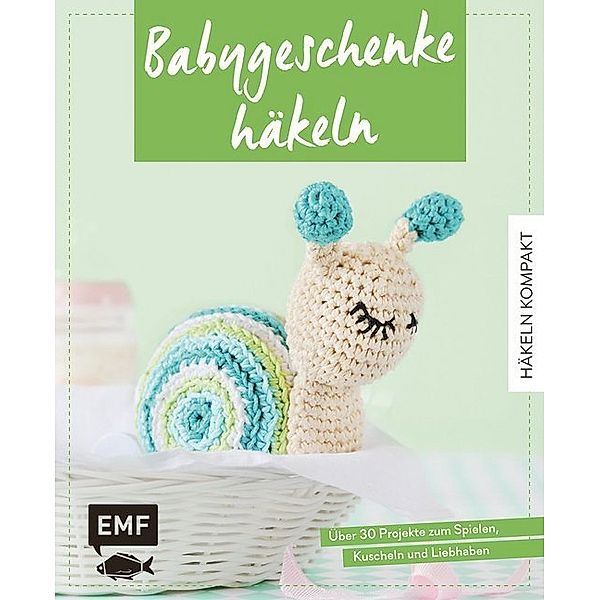 Häkeln kompakt - Babygeschenke häkeln, Verena Wöhlk Appel, Helgrid van Impelen, Susan Gast, Katja Gradt, Yvonne Markus