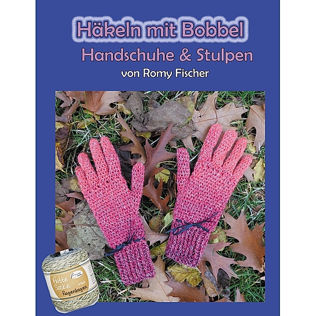 Häkeln mit Bobbel - Handschuhe & Stulpen eBook v. Romy Fischer