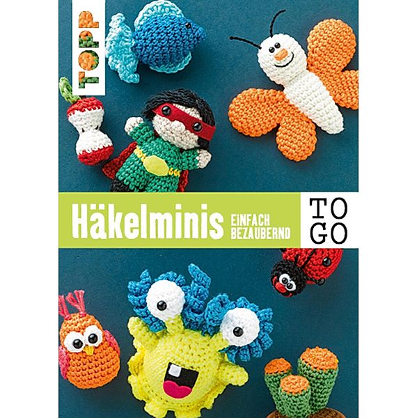 Häkeln to go: Häkelminis, Topp