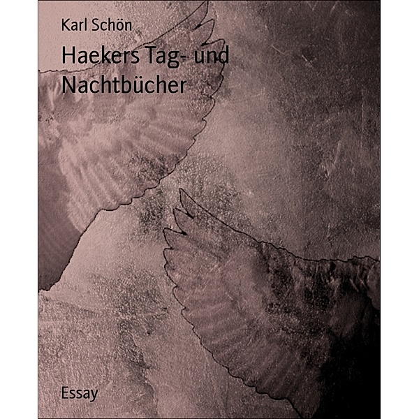 Haekers Tag- und Nachtbücher, Karl Schön