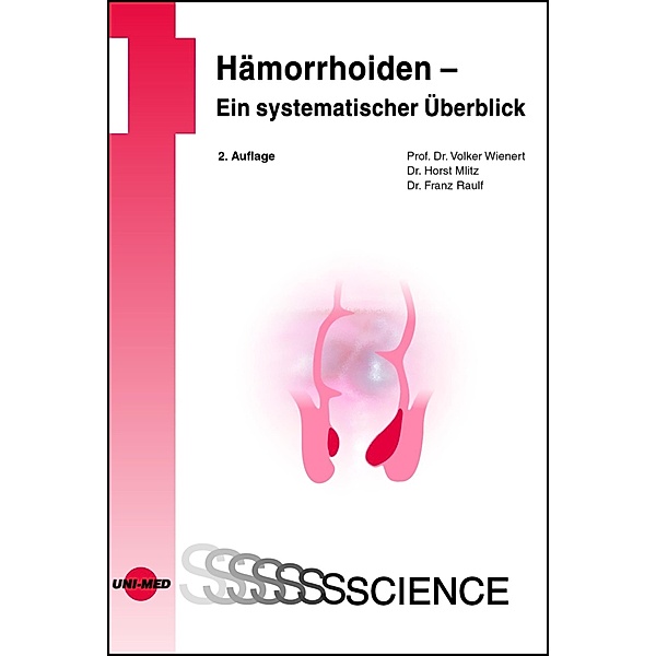 Hämorrhoiden - Ein systematischer Überblick / UNI-MED Science, Volker Wienert, Horst Mlitz, Franz Raulf
