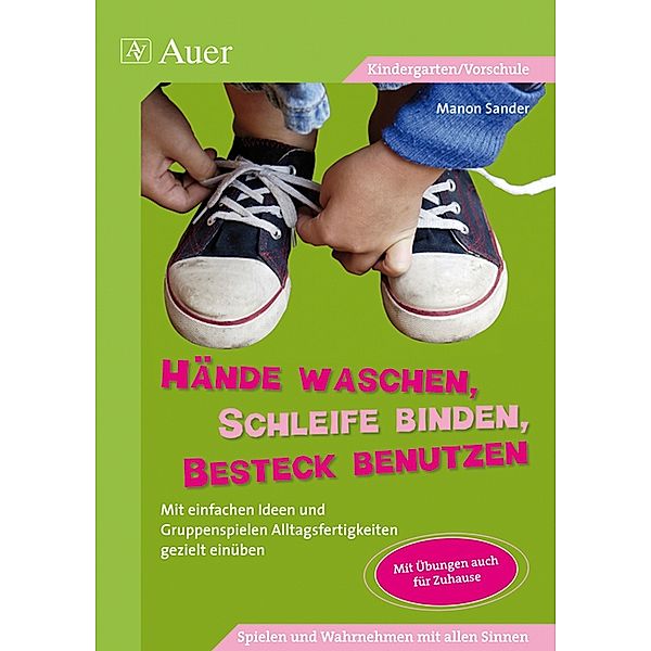 Hände waschen, Schleife binden, Besteck benutzen, Manon Sander