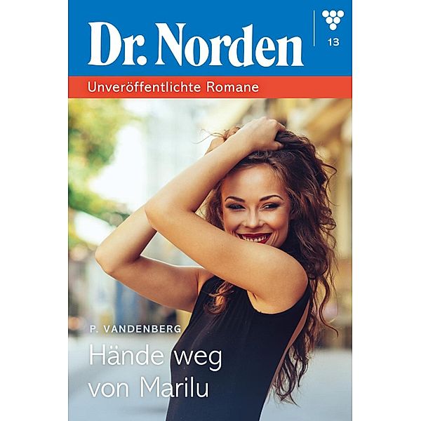 Hände Weg von Marilu / Dr. Norden - Unveröffentlichte Romane Bd.13, Patricia Vandenberg
