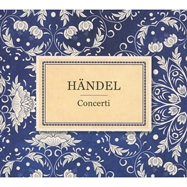 Händel: Berühmte Concerti, Georg Friedrich Händel