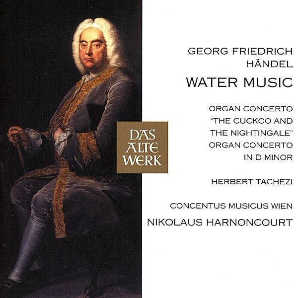 Händel: Wassermusik / Orgelkonzerte (DAW), Nikolaus Harnoncourt, Cmw, Herbert Tachezi