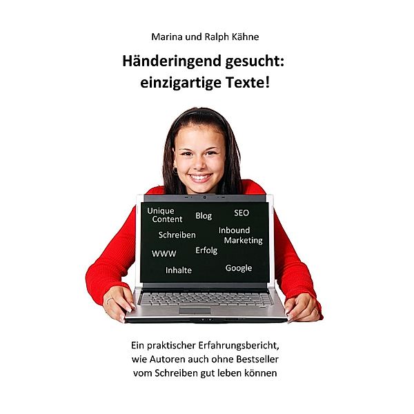 Händeringend gesucht: einzigartige Texte, Ralph Kähne, Marina Kähne