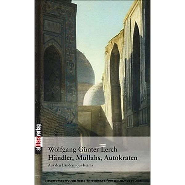 Händler, Mullahs, Autokraten, Wolfgang G. Lerch