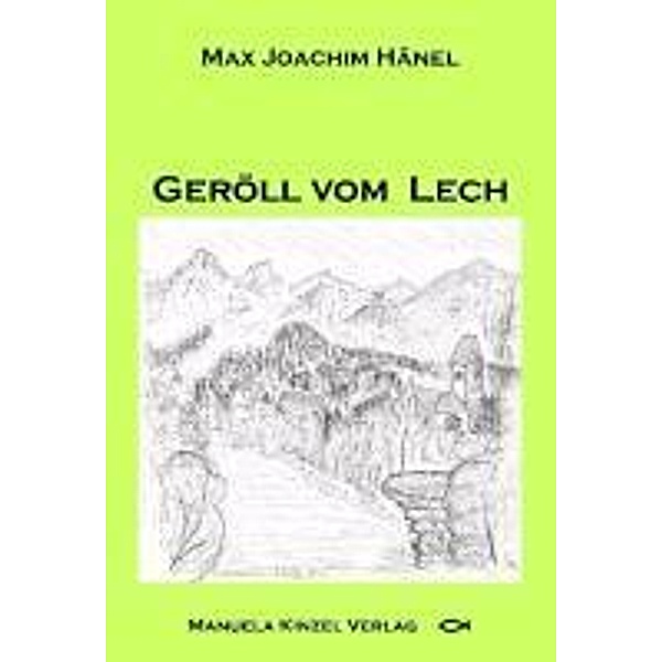 Hänel, M: Geröll vom Lech, Max J. Hänel