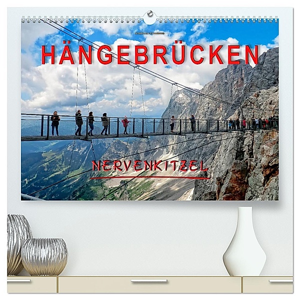 Hängebrücken - Nervenkitzel (hochwertiger Premium Wandkalender 2025 DIN A2 quer), Kunstdruck in Hochglanz, Calvendo, Peter Roder