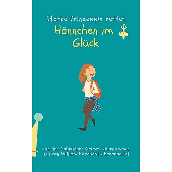 Hännchen im Glück / Starke Prinzessin rettet Bd.13, William Nordlicht