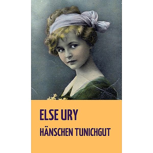 Hänschen Tunichgut, Else Ury