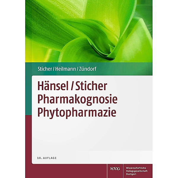 Hänsel/Sticher Pharmakognosie Phytopharmazie, Jörg Heilmann, Otto Sticher, Ilse Zündorf