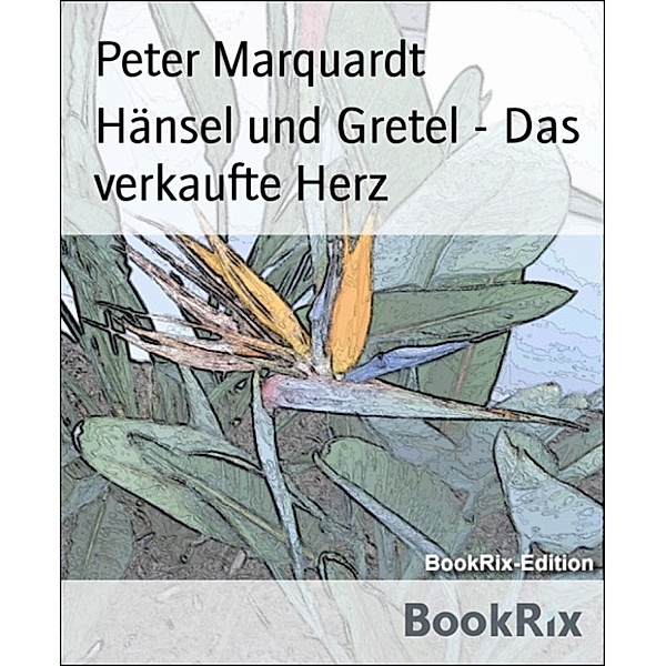 Hänsel und Gretel - Das verkaufte Herz, Peter Marquardt