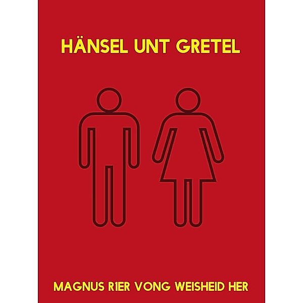 Hänsel unt Gretel, Magnus Rer Vong Weisheid Her