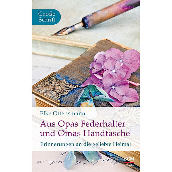 Hänssler Grossdruck / Aus Opas Federhalter und Omas Handtasche, Elke Ottensmann