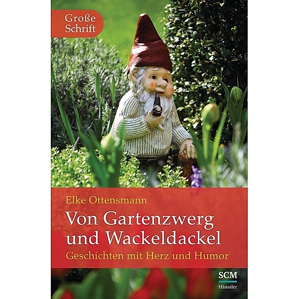 Hänssler Grossdruck / Von Gartenzwerg und Wackeldackel, Elke Ottensmann