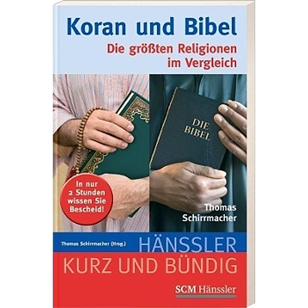 Hänssler kurz und bündig / Koran und Bibel, Thomas Schirrmacher