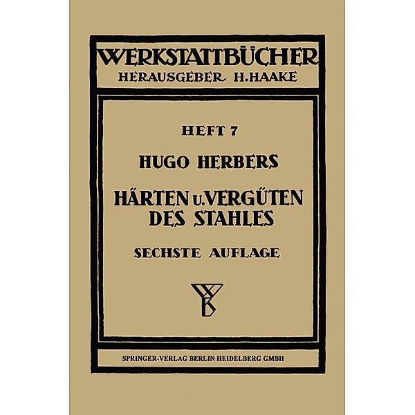 Härten und Vergüten des Stahles / Werkstattbücher Bd.7, Hugo Herbers