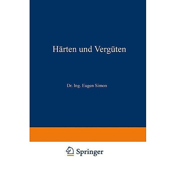 Härten und Vergüten. T. 2. Die Praxis der Warmbehandlung / Werkstattbücher Bd.8, Eugen Simon