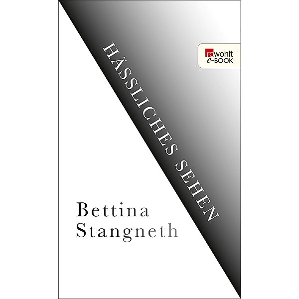 Hässliches Sehen, Bettina Stangneth