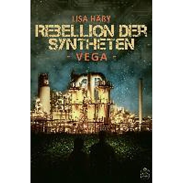 Häßy, L: Rebellion der Syntheten - VEGA, Lisa Häßy