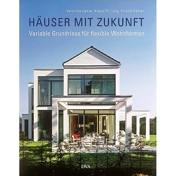 Häuser mit Zukunft, Veronika Lenze, Klaus Th. Luig, Kristin Köhler