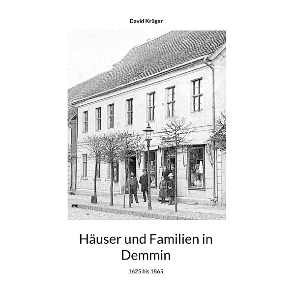 Häuser und Familien in Demmin, David Krüger